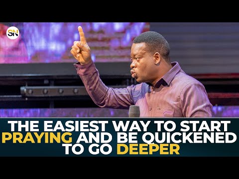 THE EASIEST WAY TO START PRAYING AND BE QUICKENED TO GO DEEPER || APOSTLE AROME OSAYI