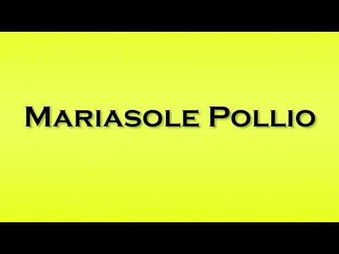 Pronunciation of Mariasole Pollio