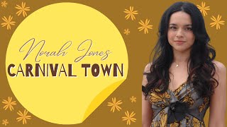 Carnival Town - Norah Jones (Lyrics)
