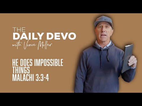 He Does Impossible Things | Malachi 3:3-4