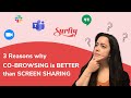 Co-Browsing vs. Screen Sharing: compared in 3 mins - Surfly Demo