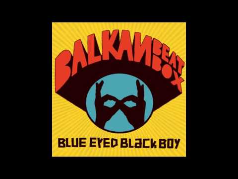 Balkan Beat Box -  My Baby