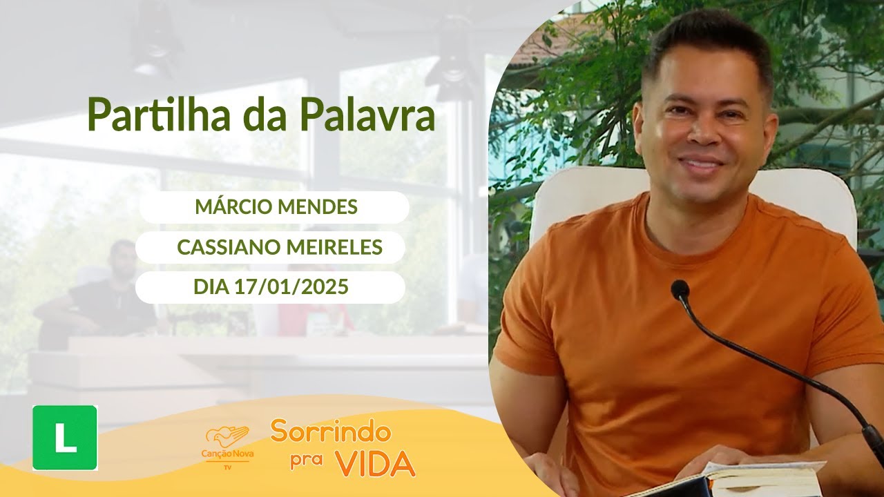 Sorrindo Pra Vida - 17/01/2025 - Partilha da Palavra