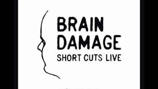 Brain Damage - Short Cuts Live (2009).wmv