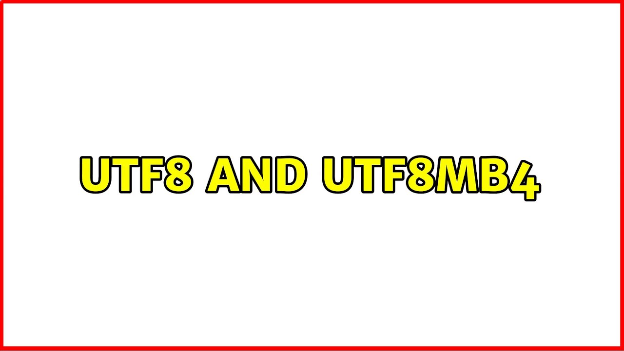utf8 and utf8mb4