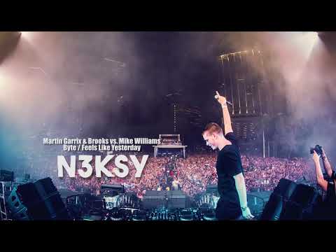 Martin Garrix & Brooks vs. Mike Williams - Byte/Feels Like Yesterday (N3KSY Mashup) 2018
