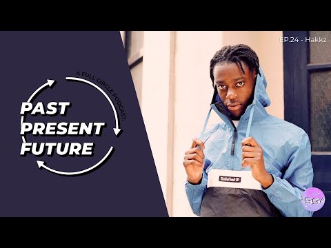 'Past, Present, Future' Ep.24 - Hakkz