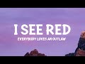 Everybody Loves An Outlaw - I See Red (Lyrics)