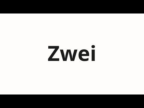How to pronounce Zwei