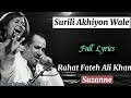 Surili Akhiyon Wale(Full Lyrics)-Rahat Fateh Ali Khan, Suzanne D'Mello|Sajid Wajid, Gulzar|Veer