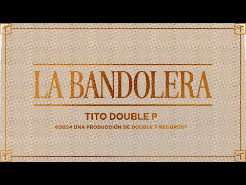 Tito Double P - La Bandolera
