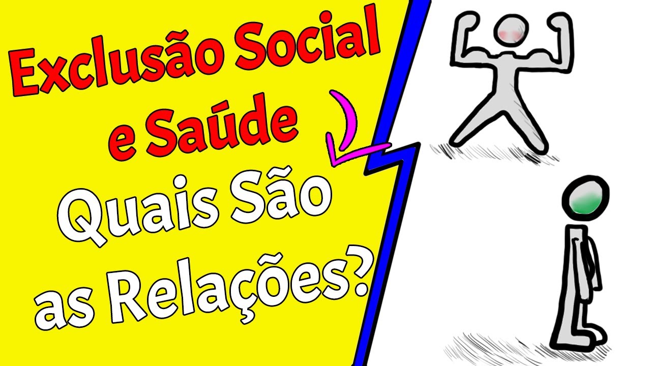 Exclusão Social e Saude - Quais são as relações?