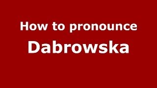 How to pronounce Dąbrowska