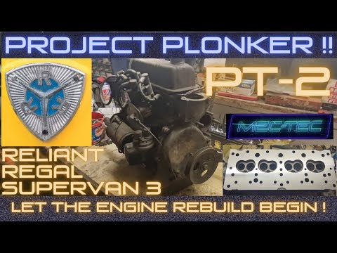 Reliant Regal Supervan 3...Project Plonker Part 2 .. Let the engine rebuild begin !