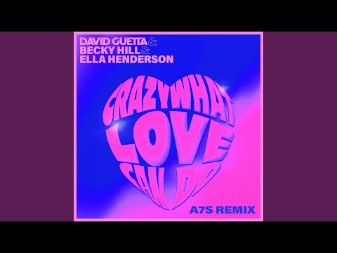 Crazy What Love Can Do (with Becky Hill) (A7S Extended Remix)