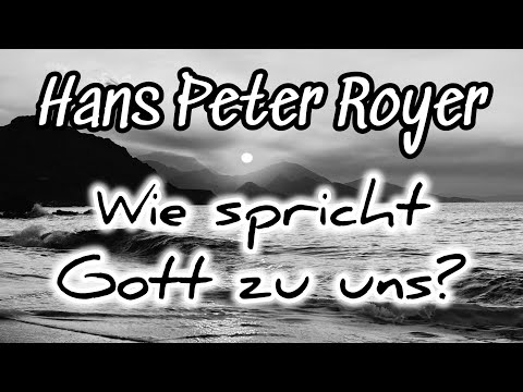 Wie spricht Gott zu uns? - Hans Peter Royer