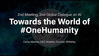 2nd Meeting, 2nd Global Dialogue on AI Towards the World of #OneHumanity, Carlos Moreira,CEO,WiseAr