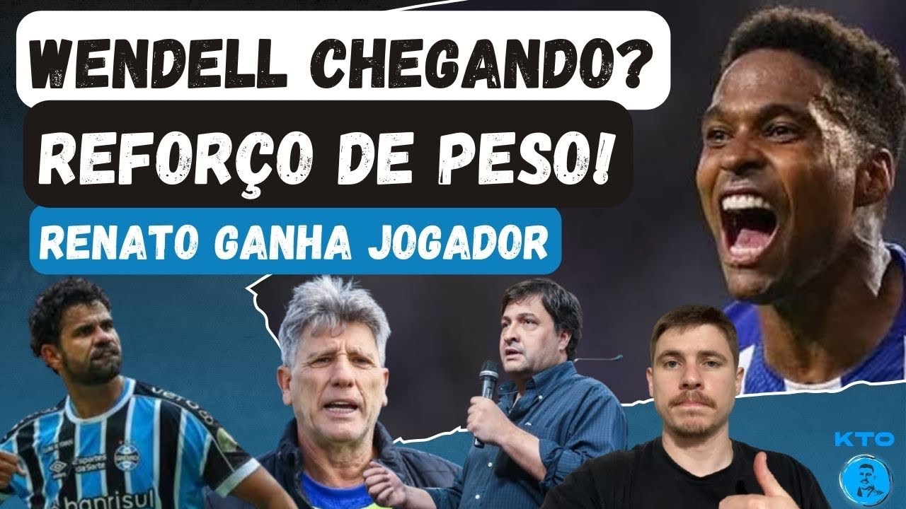 WENDELL CHEGANDO NO GRÊMIO? REFORÇO DE PESO | RENATO GANHA JOGADOR IMPORTANTE | DIEGO DEVE FICAR?