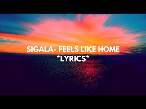Sigala, Fuse ODG, Sean Paul - Feels like home (lyrics) ft.Kent Jones