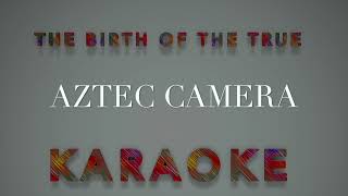 The birth of the true   Aztec Camera Karaoke