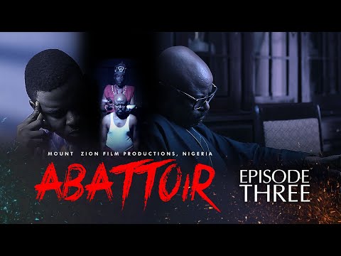 ABATTOIR || Episode 3 || MOUNT ZION LATEST MOVIE