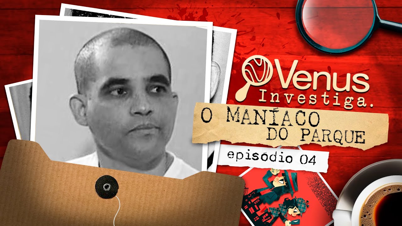 O Maníaco do Parque - Como ele vive hoje em dia? Filme sendo gravado? | VENUS INVESTIGA (parte 4/4)