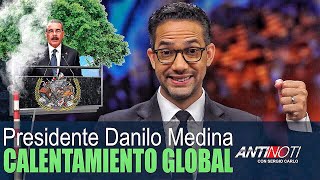 Danilo Medina Y El Calentamiento Global – #Antinoti Septiembre, 28 2018