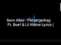 (Lyrics)Sevn Alias - Patsergedrag Ft. Boef & Lil Kleine (Lyrics)Sevn Alias - Patsergedrag Ft. Boef & Lil Kleine