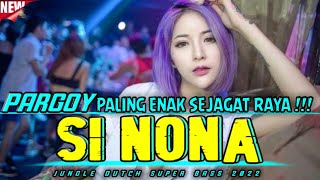 Download lagu PARGOY INI BOSS !! DJ SI NONA REMIX JUNGLEDUTCH NEW 2022 #streetdutch mp3