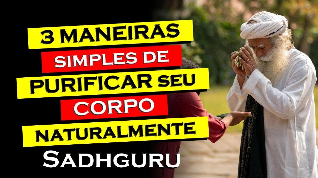 Aprenda 3 Maneiras Simples de Purificar Seu Corpo Naturalmente , SADHGURU DUBLADO