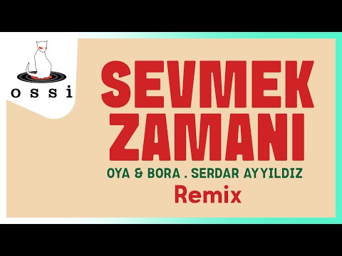 Oya & Bora - Serdar Ayyıldız - Sevmek Zamanı (Remix)