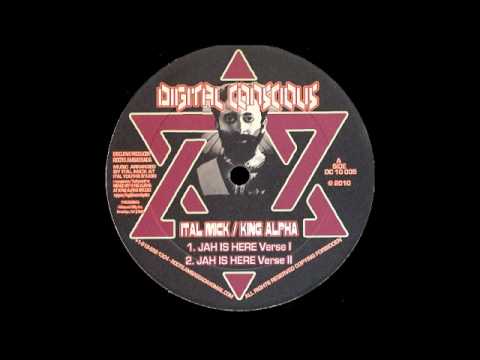 Ital Mick / King Alpha - Jah Is Here Verse I & II