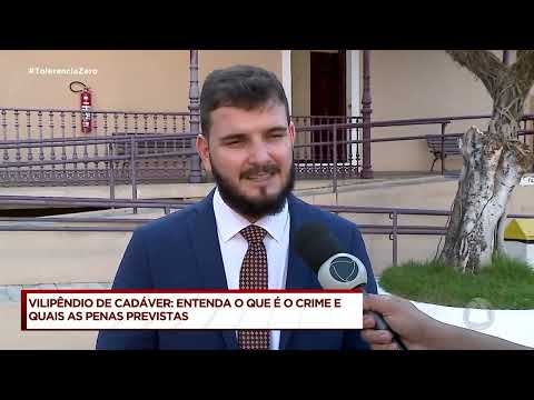 Entenda o que é vilipêndio de cadáver e possíveis penas - Tolerância Zero