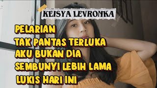 Download lagu FULL ALBUM KEISYA LEVRONKA, PELARIAN, TAK PANTAS TERLUKA, AKU BUKAN DIA, LUKIS HARI INI mp3