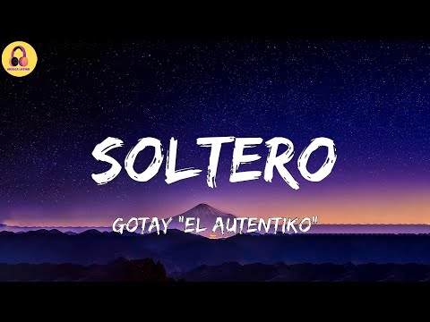 Gotay "El Autentiko"-Soltero (Letra/Lyrics)