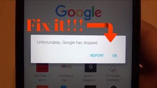 How to fix Unfortunately Google has stopped - andr