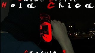Bruce Little - Capsule #9 Hola Chica (Prod By Yungspliff)