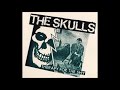 The Skulls - Kill Me Kill Me Kill
