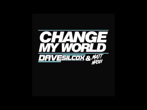 Dave Silcox & Matt Nash - Change My World