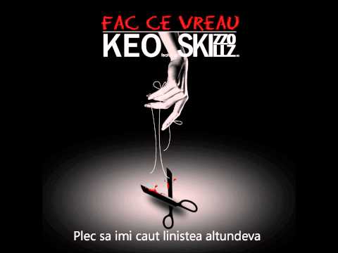 Keo feat Skizzo Skillz - Fac Ce Vreau