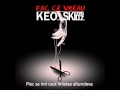 Keo feat Skizzo Skillz - Fac Ce Vreau 