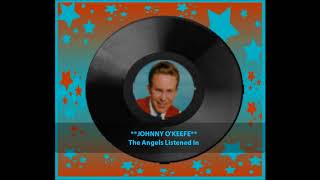 ♫ Johnny O&#39;Keefe ♥ The Angels Listened In ♫