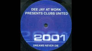 Dee Jay At Work Presents Clubs United - Dreams Never Die (Extended Mix) 1999