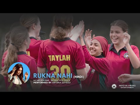 Rukna Nahi | My Melbourne - Setara Title Track (Hindi Version) | Aryana Sayeed — My Melbourne