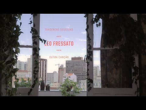 Leo Fressato ▸ Outra Canção @ Tangerine Sessions