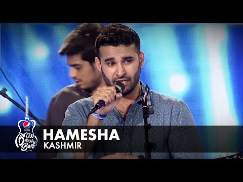 Kashmir | Hamesha | Episode 1 | Pepsi Battle of the Bands | Season 2
