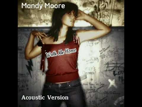 Walk Me Home - Mandy Moore