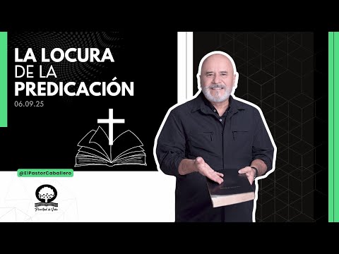 "THE MADNESS OF PREACHING" | @elpastorcaballero | PASTOR RICARDO CABALLERO