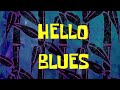 Hello Blues Extremely High Pitched