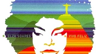 Elza Soares - 2003 - Vivo Feliz (Full Album)